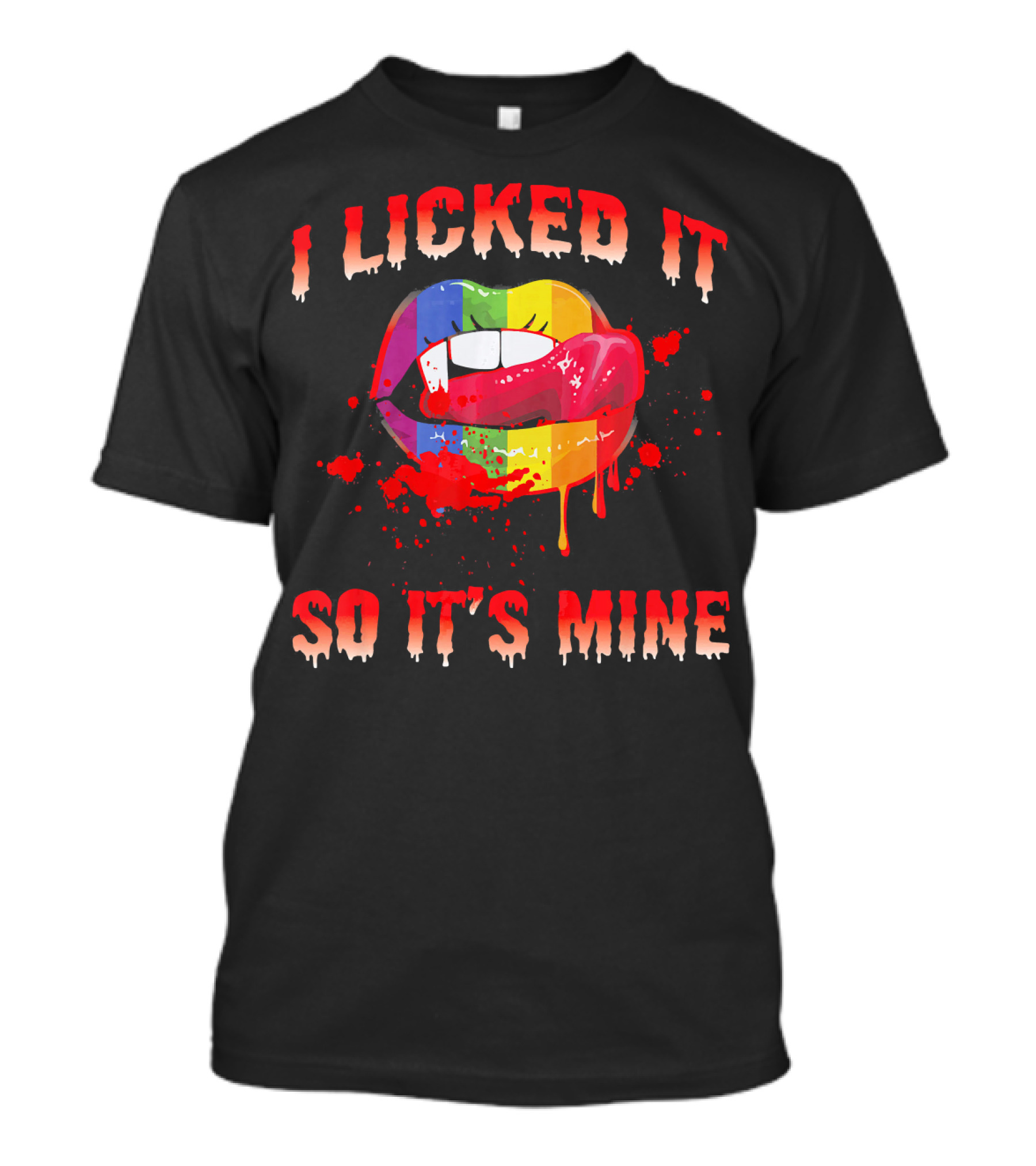 I Licked It So It's Mine Halloween Rainbow Lips LGBT T-Shirt