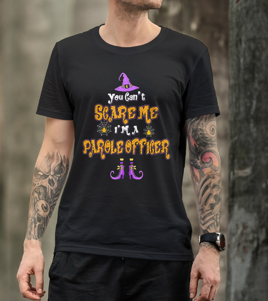 You Can't Scare Me I'm A Parole Officer Witch Hat Spider Webs Boots T-Shirt