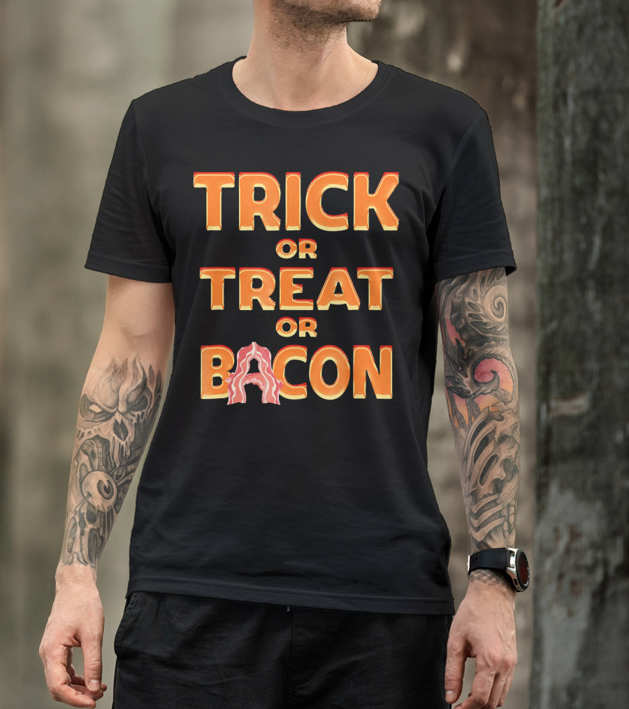 TRICK OR TREAT OR BACON HALLOWEEN HAUNTE T-Shirt