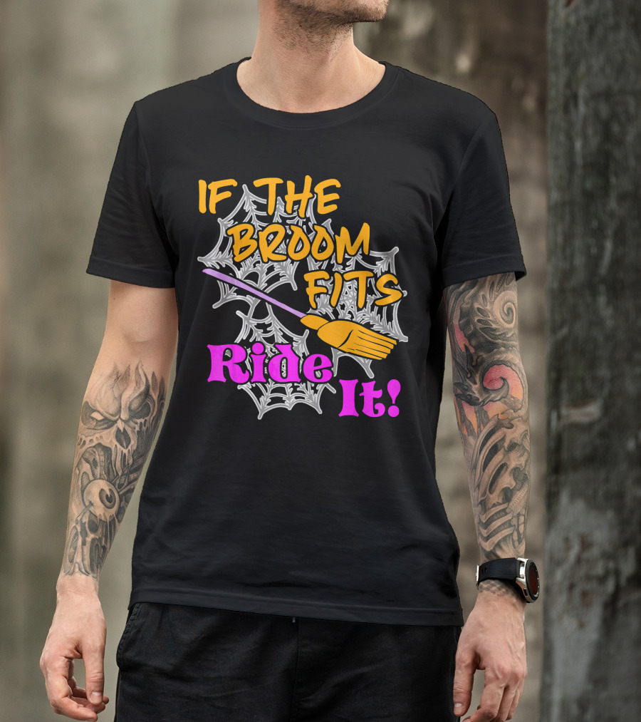 If The Broom Fits Ride It Funny Witch Halloween Spider Web Broomstick T-Shirt