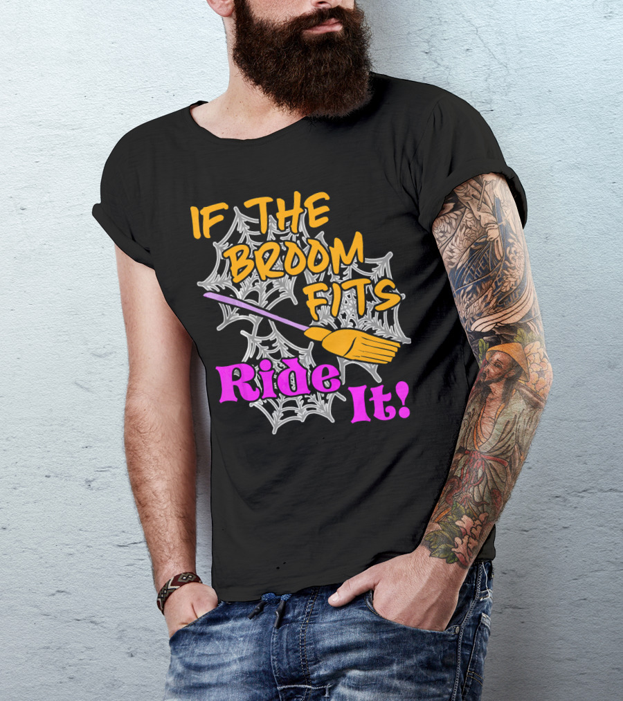 If The Broom Fits Ride It Funny Witch Halloween Spider Web Broomstick T-Shirt