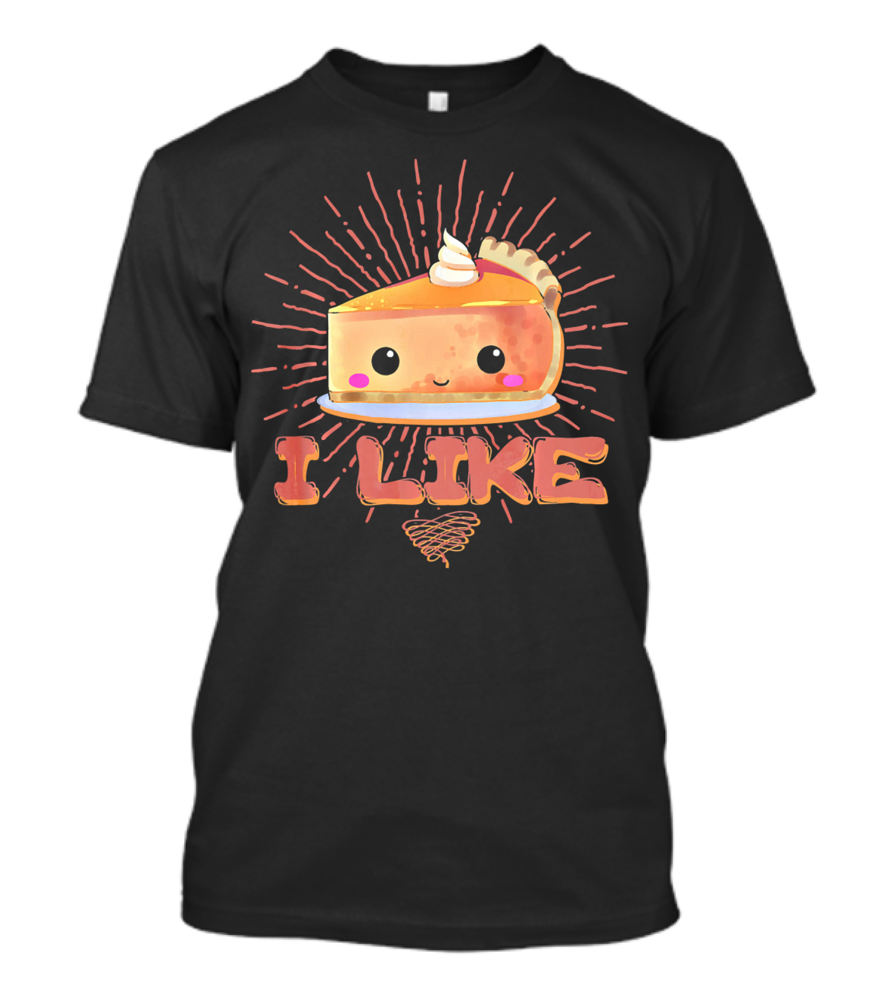 I Like Pumpkin Pie Cute Slice With Whipped Cream Fun Thanksgiving T-Shirt