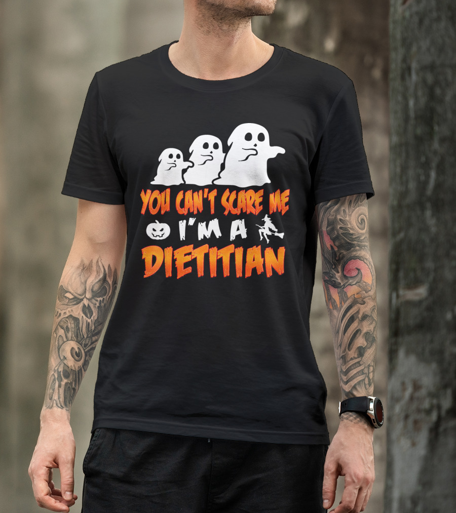 You Can't Scare Me I'm A Dietitian Ghosts Halloween T-Shirt