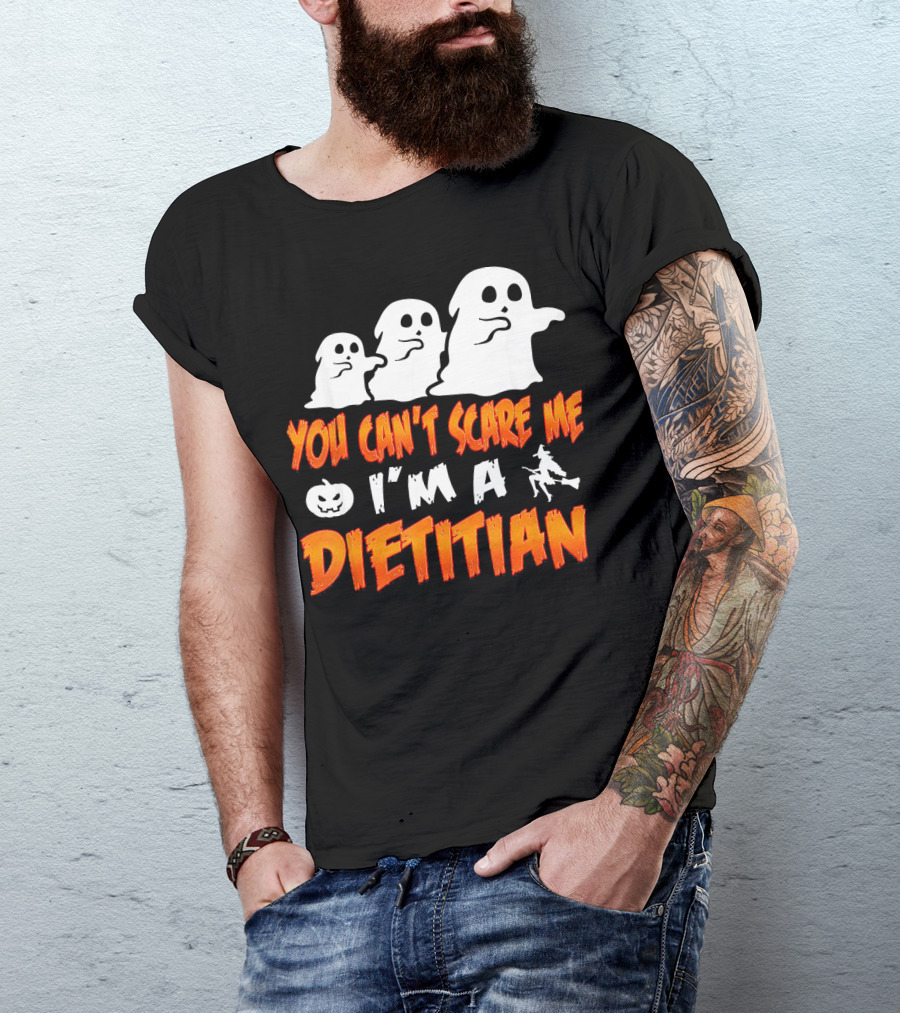 You Can't Scare Me I'm A Dietitian Ghosts Halloween T-Shirt