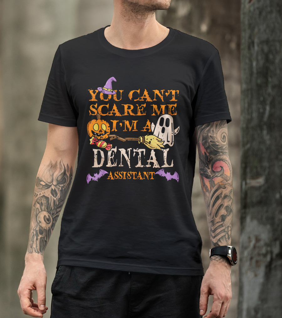 You Can't Scare Me I'm A Dental Assistant Halloween Pumpkin Ghost Bats T-Shirt