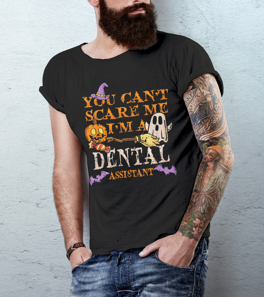 You Can't Scare Me I'm A Dental Assistant Halloween Pumpkin Ghost Bats T-Shirt