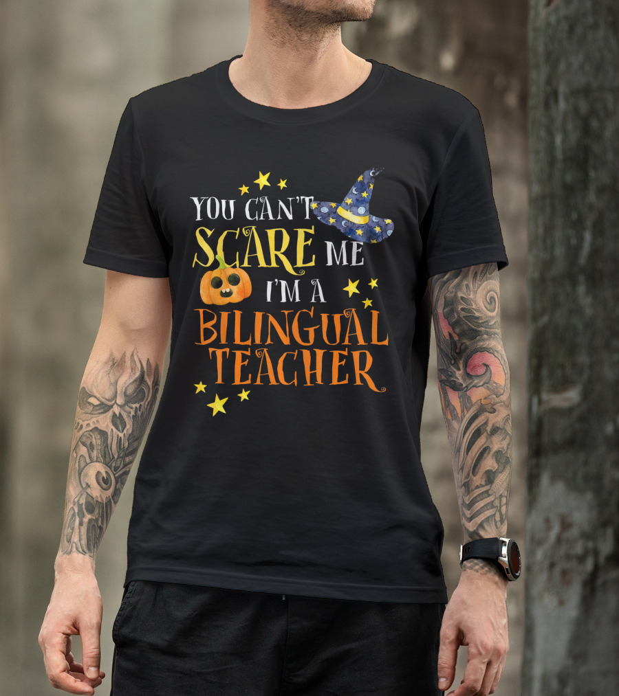 You Can't Scare Me I'm A Bilingual Teacher Halloween Pumpkin And Stars T-Shirt