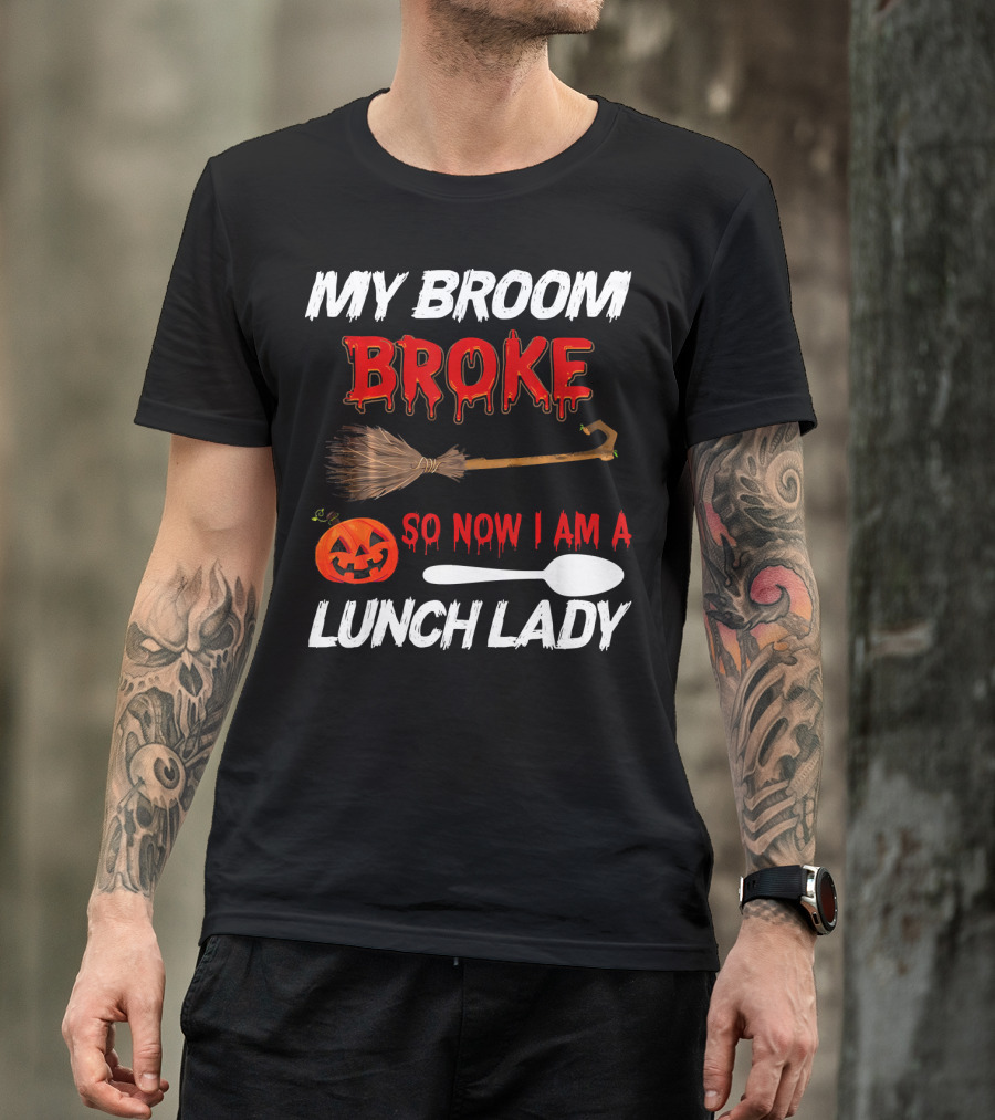 My Broom Broke So Now I Am A Lunch Lady Pumpkin Spoon Halloween T-Shirt