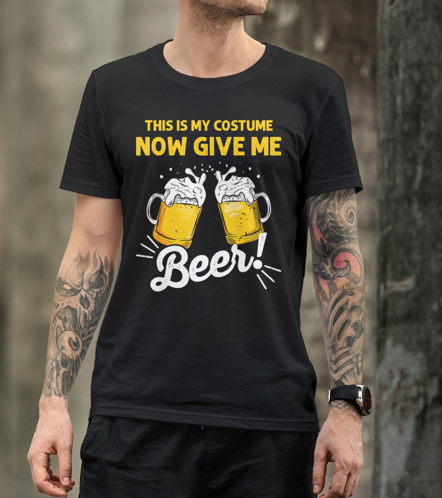 This Is My Costume Now Give Me Beer With Frothy Mugs T-Shirt