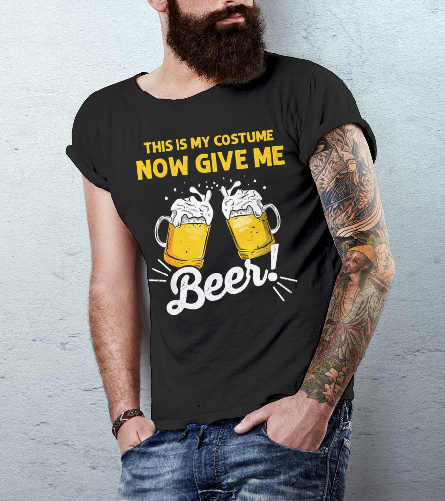 This Is My Costume Now Give Me Beer With Frothy Mugs T-Shirt