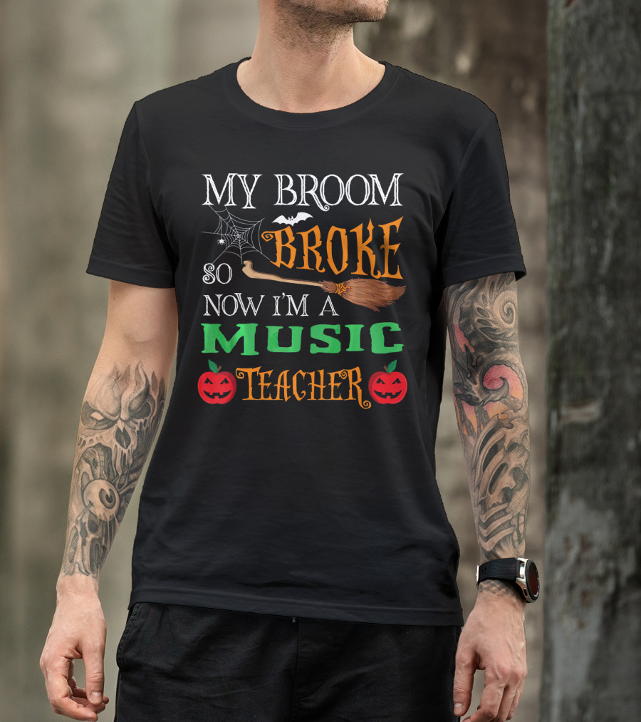 My Broom Broke So Now I'm A Music Teacher Halloween Spider Webs Broomsticks Pumpkins T-Shirt