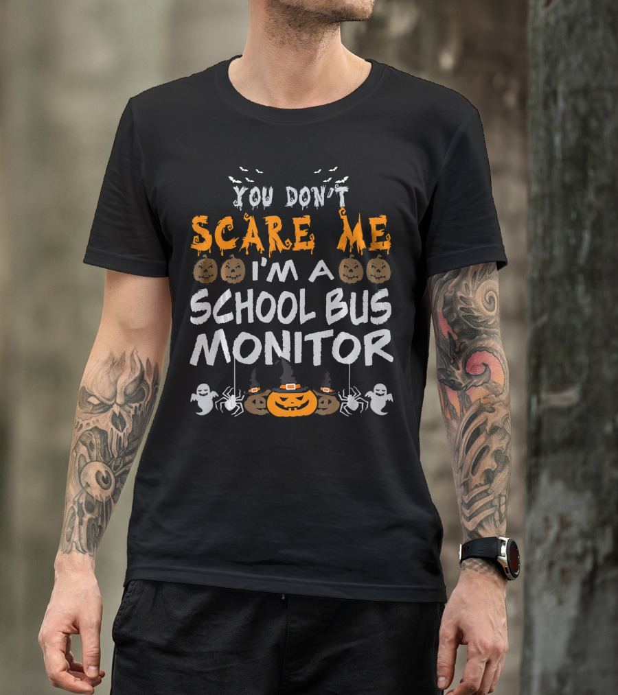 You Don't Scare Me I'm A School Bus Monitor Halloween T-Shirt