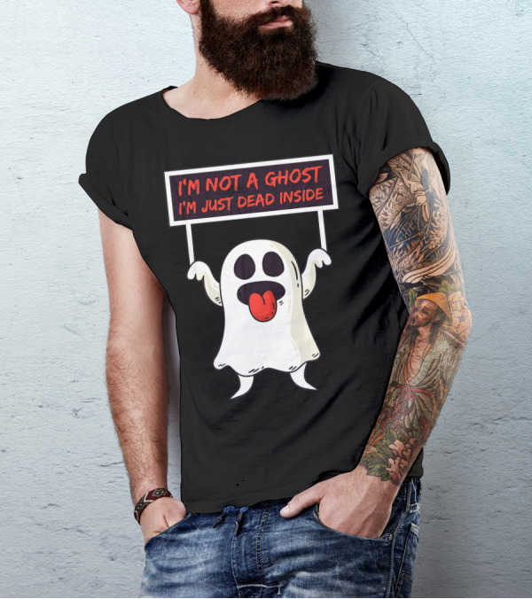 I'm Not A Ghost I'm Just Dead Inside Sad Ghost Holding Sign T-Shirt