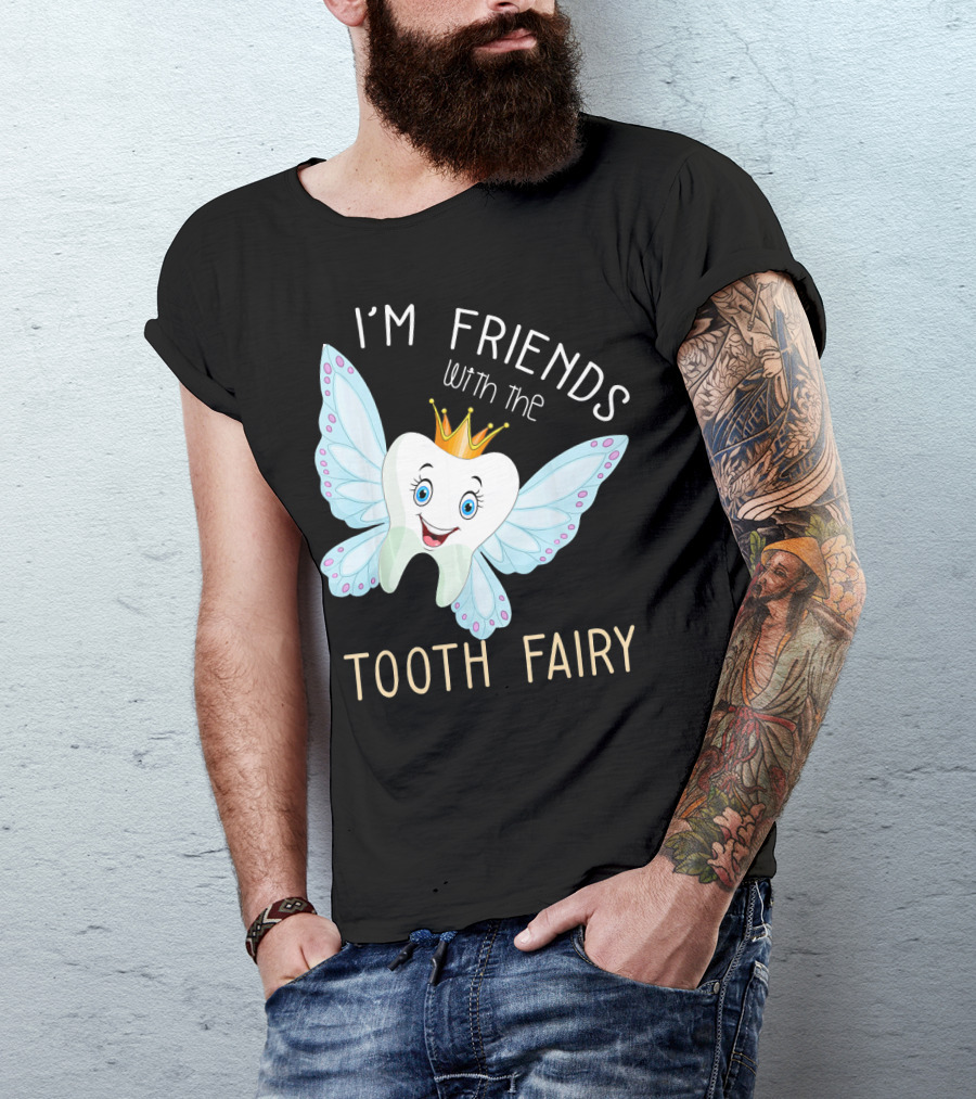 I'm Friends With The Tooth Fairy Halloween Costume T-Shirt