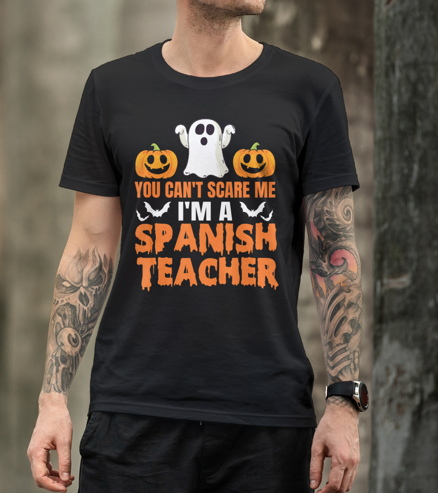 You Can't Scare Me I'm A Spanish Teacher Halloween Ghost Pumpkins Bats T-Shirt
