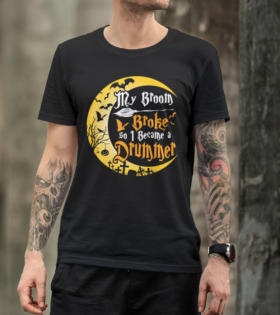 Halloween Moon My Broom Broke So I Became A Drummer Fun T-Shirt