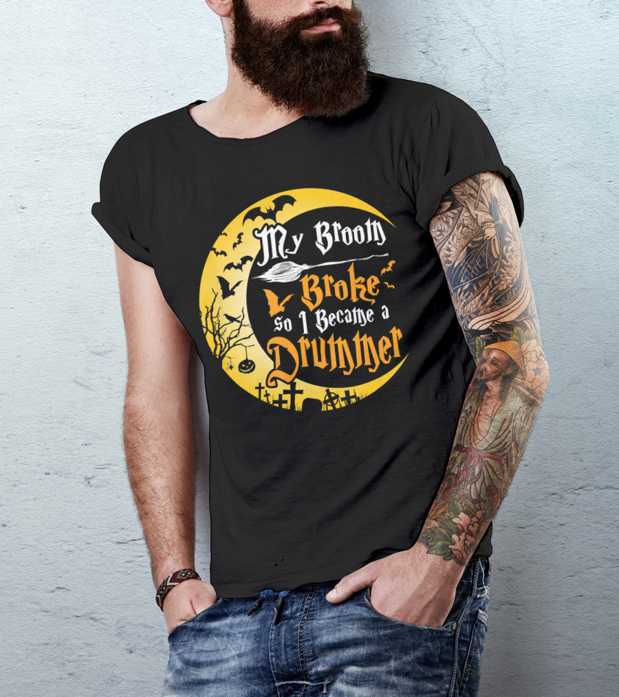 Halloween Moon My Broom Broke So I Became A Drummer Fun T-Shirt