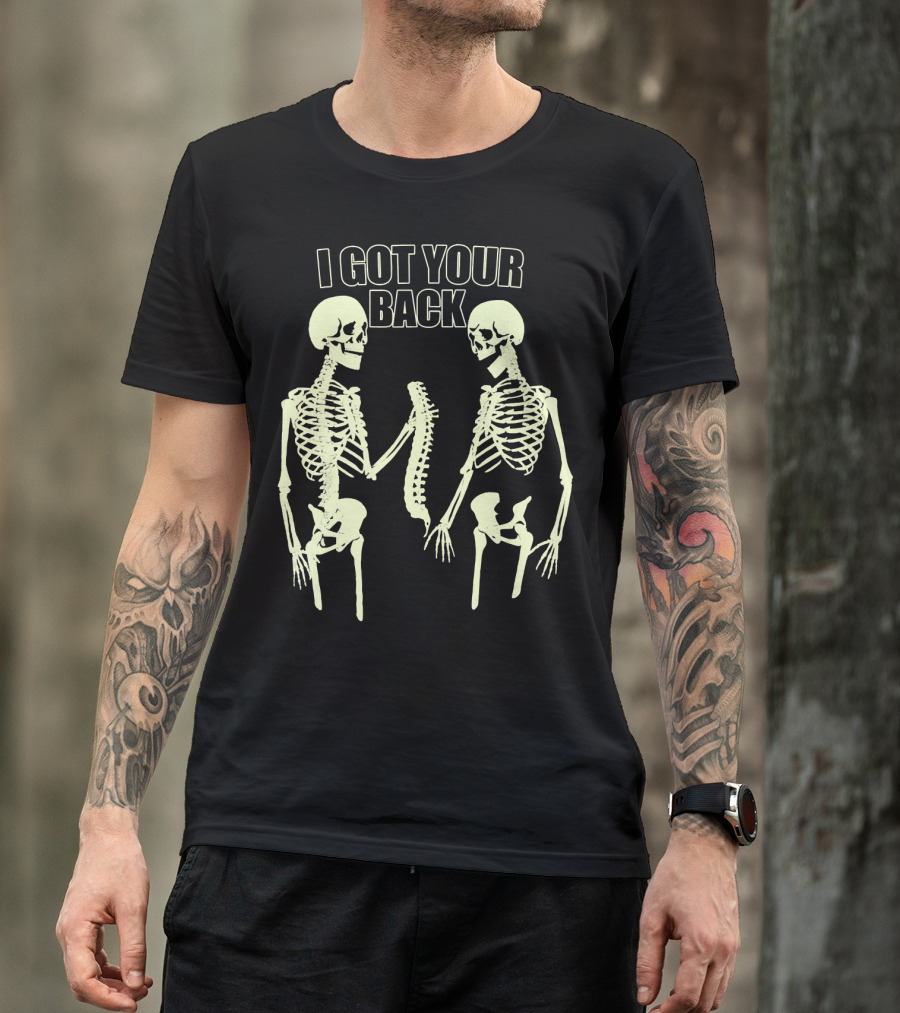 I Got Your Back Funny Skull And Skeleton Spinal Bone Humor T-Shirt