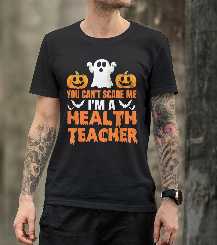 You Can't Scare Me I'm A Health Teacher Ghost Pumpkins Bats T-Shirt