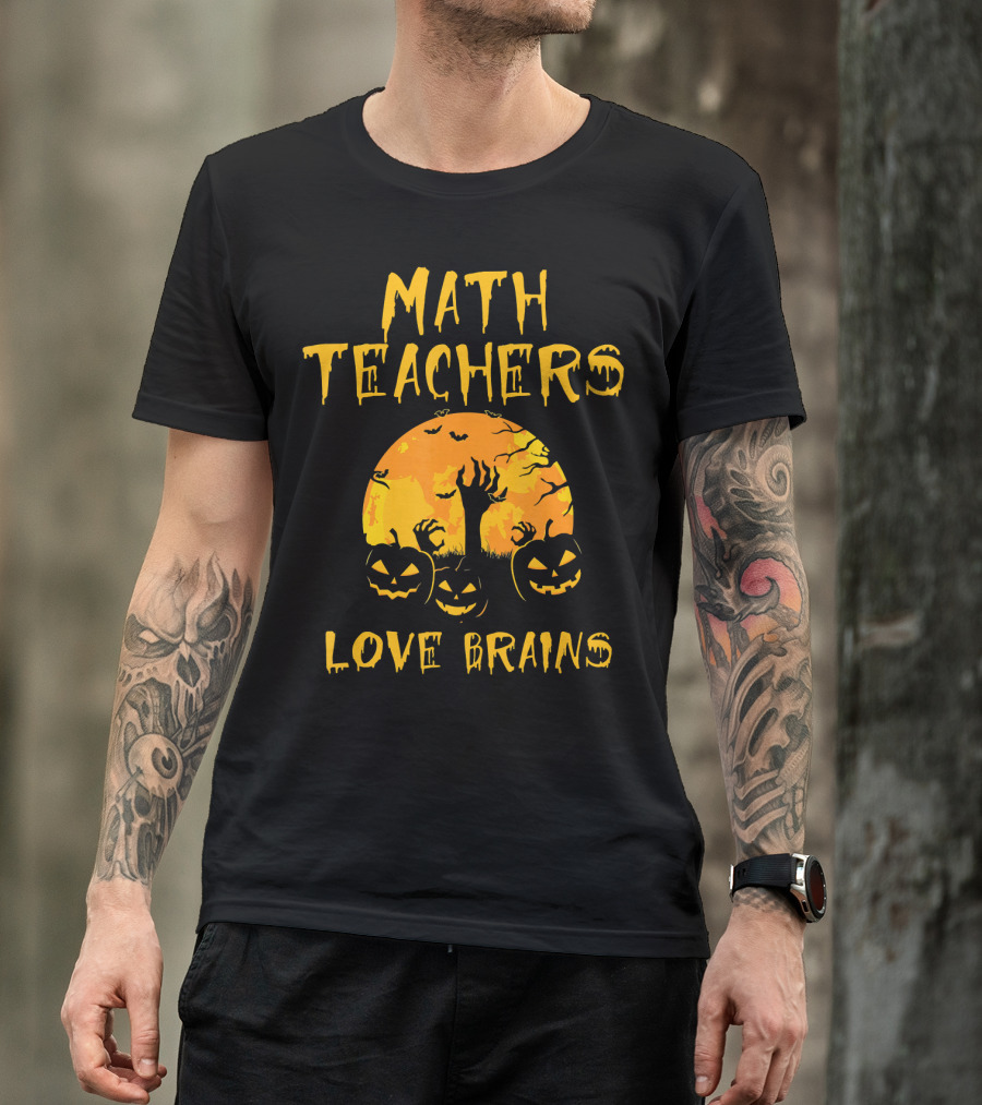 Math Teachers Love Brains Halloween T-Shirt