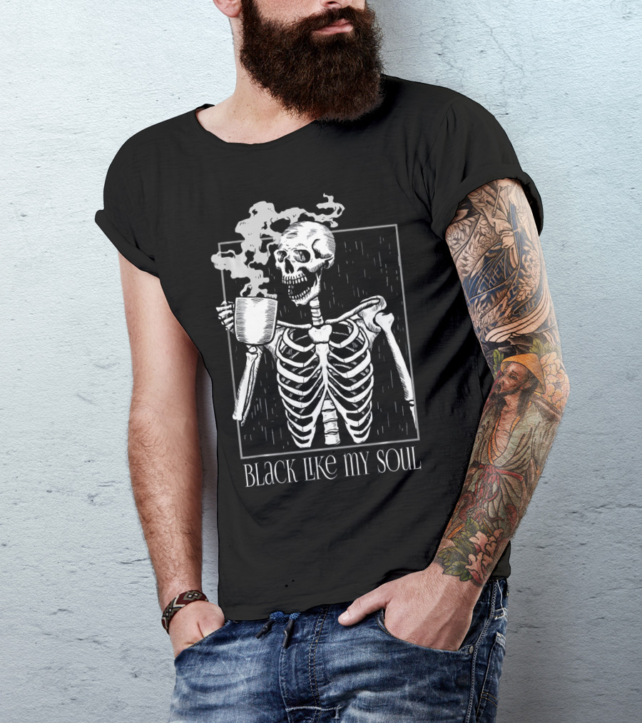 BLACK LIKE MY SOUL SKELETON WITH COFFEE MUG T-Shirt
