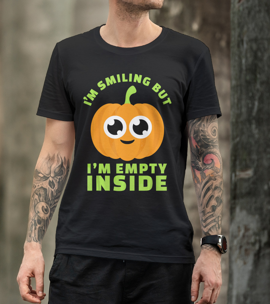 I'm Smiling But I'm Empty Inside Pumpkin T-Shirt