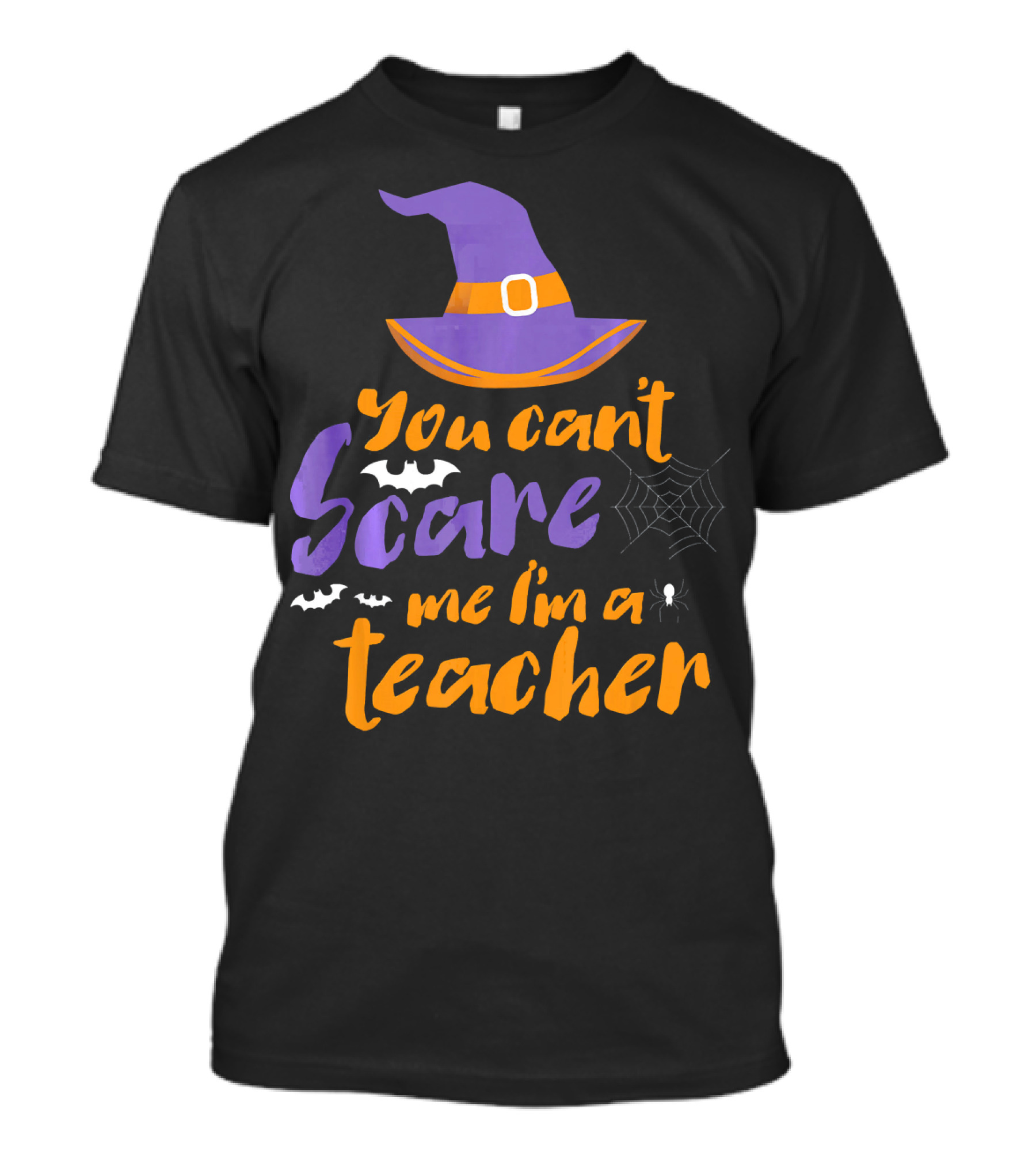 You Can't Scare Me I'm A Teacher Witch Hat Bats Spider Web Halloween T-Shirt