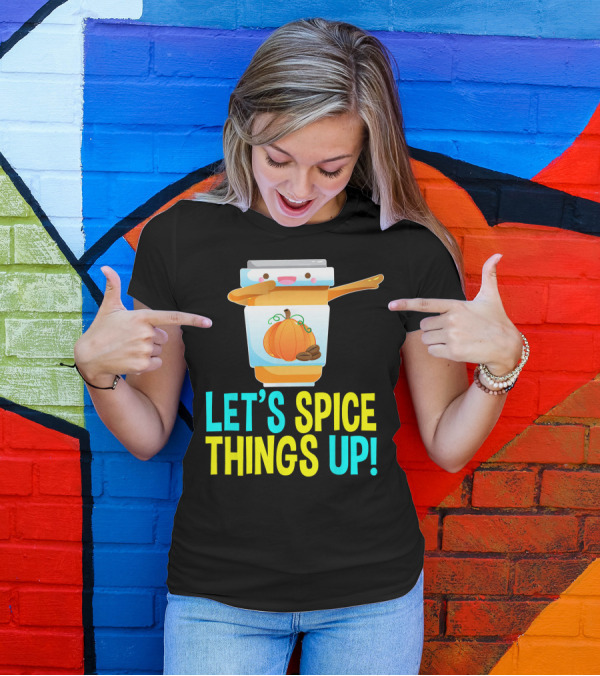 LET'S SPICE THINGS UP PUMPKIN SPICE LATTE T-Shirt