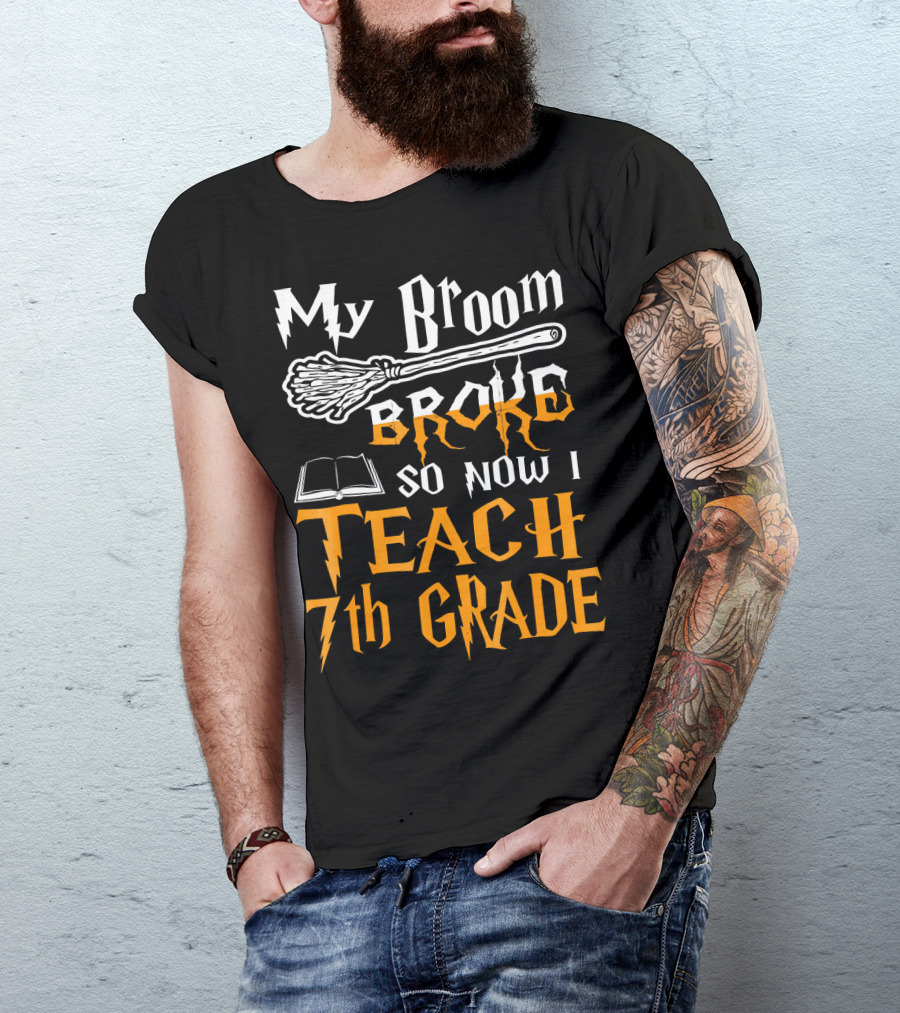 My Broom Broke So Now I Teach 7th Grade Wizard Style Book Teacher T-Shirt