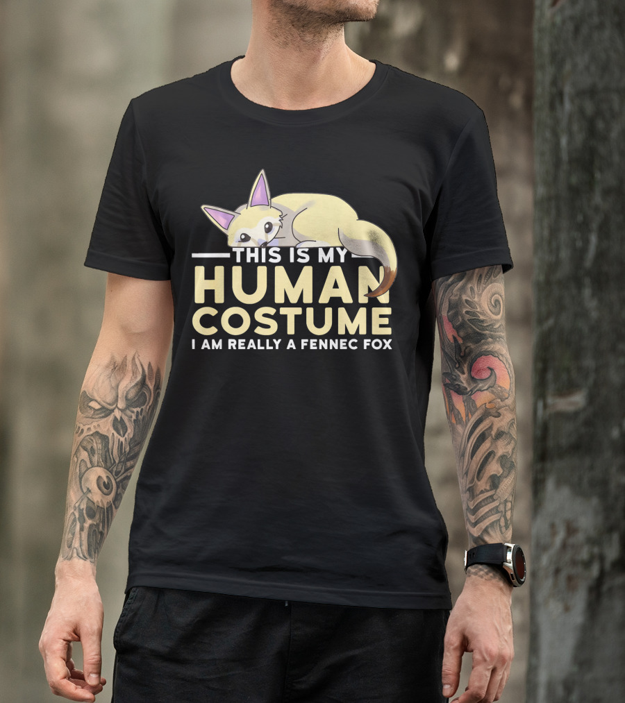 THIS IS MY HUMAN COSTUME I AM REALLY A FENNEC FOX T-Shirt