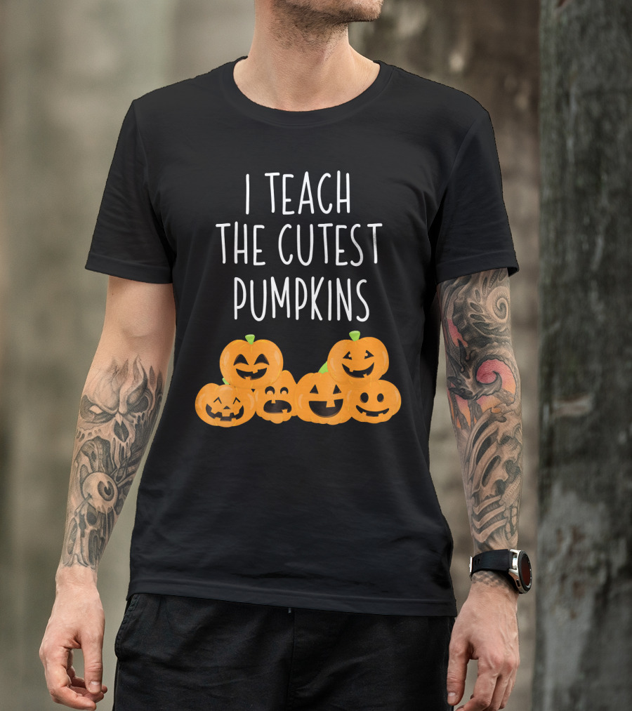 I Teach The Cutest Pumpkins Teachers Halloween T-Shirt