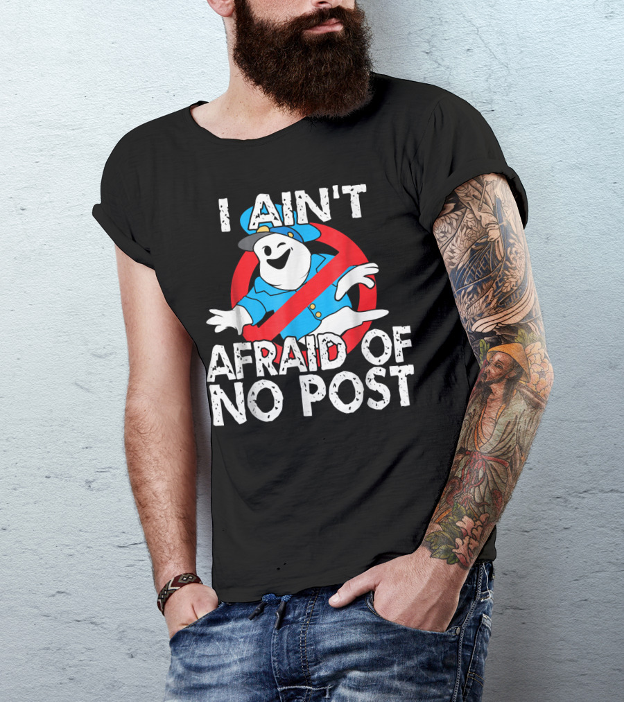 I Aint Afraid Of No Post Ghost Style Humor T-Shirt