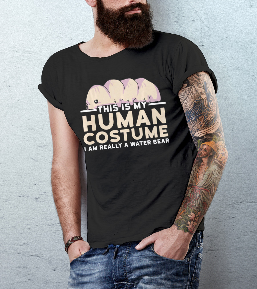 This Is My Human Costume I Am Really A Water Bear T-Shirt