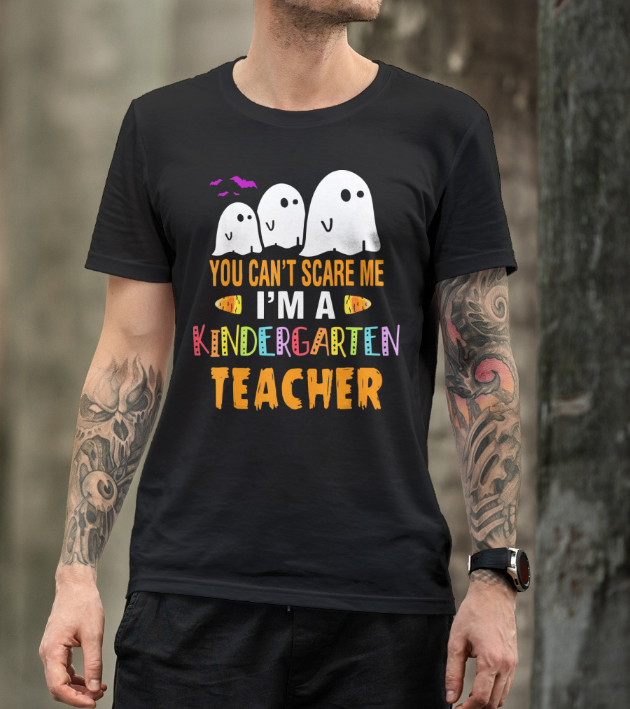 You Can't Scare Me I'm A Kindergarten Teacher Ghosts Halloween Bats T-Shirt