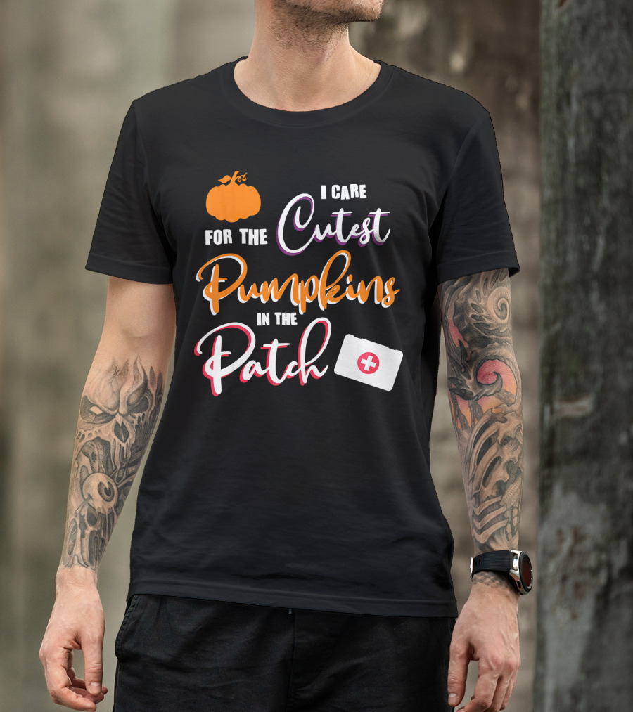 I Care For The Cutest Pumpkins In The Patch T-Shirt