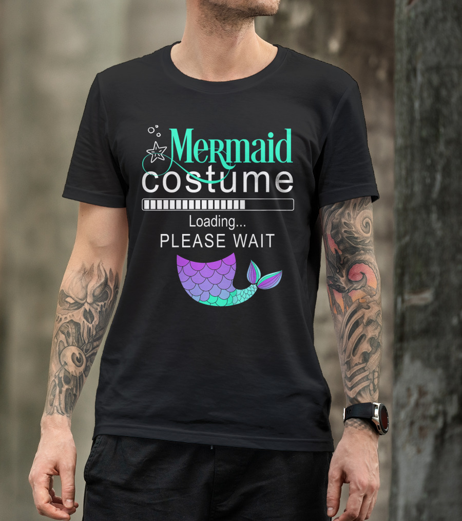 Mermaid Costume Loading Please Wait With Colorful Mermaid Tail Icon And Starfish T-Shirt