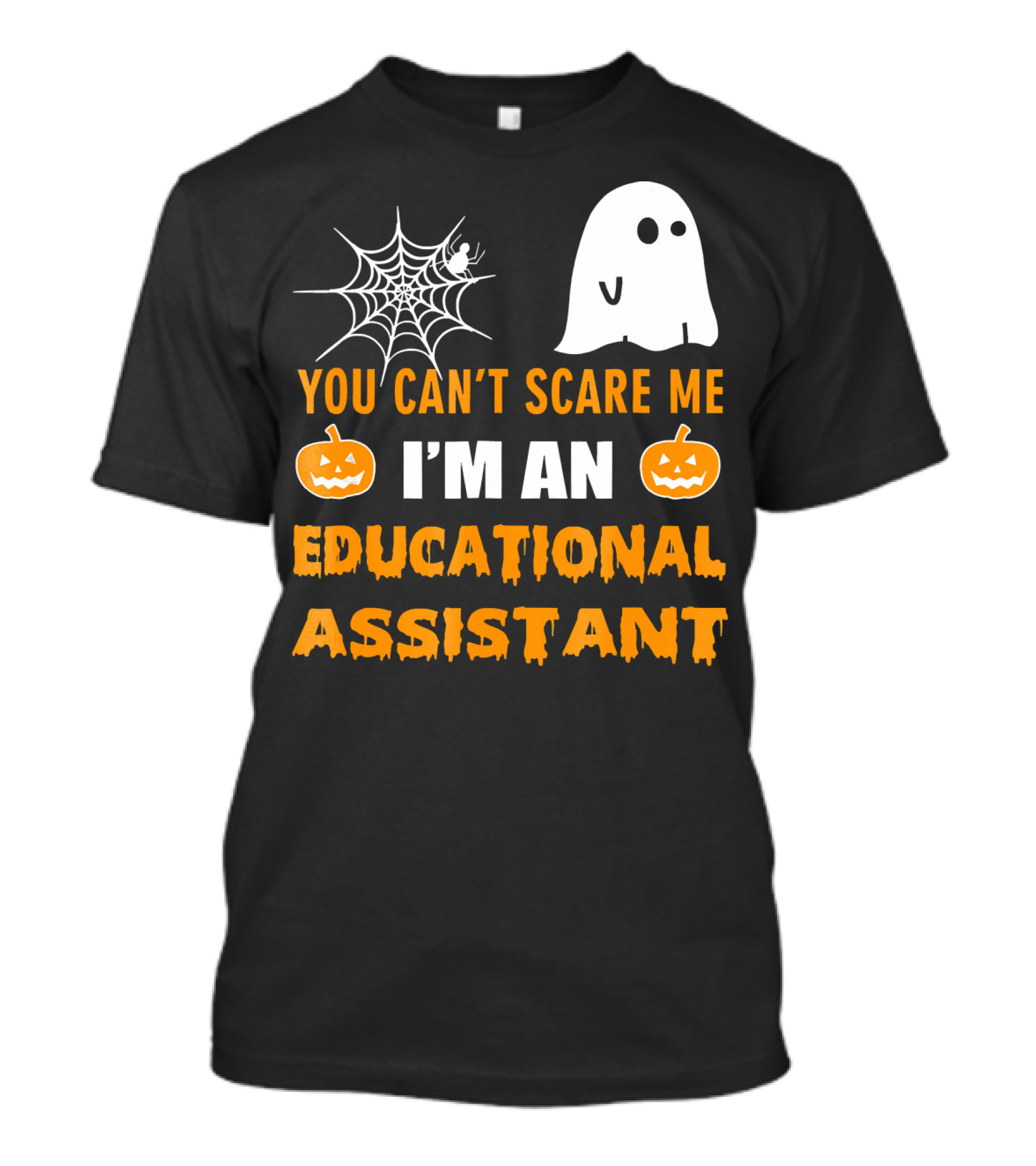 You Can't Scare Me I'm An Educational Assistant Halloween Ghost Spiderweb Pumpkins T-Shirt