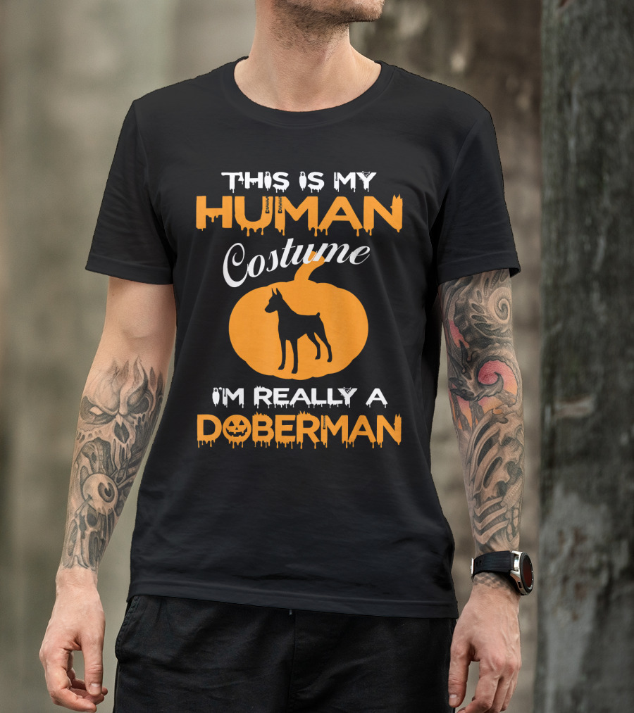This Is My Human Costume I'm Really A Doberman Pumpkin T-Shirt