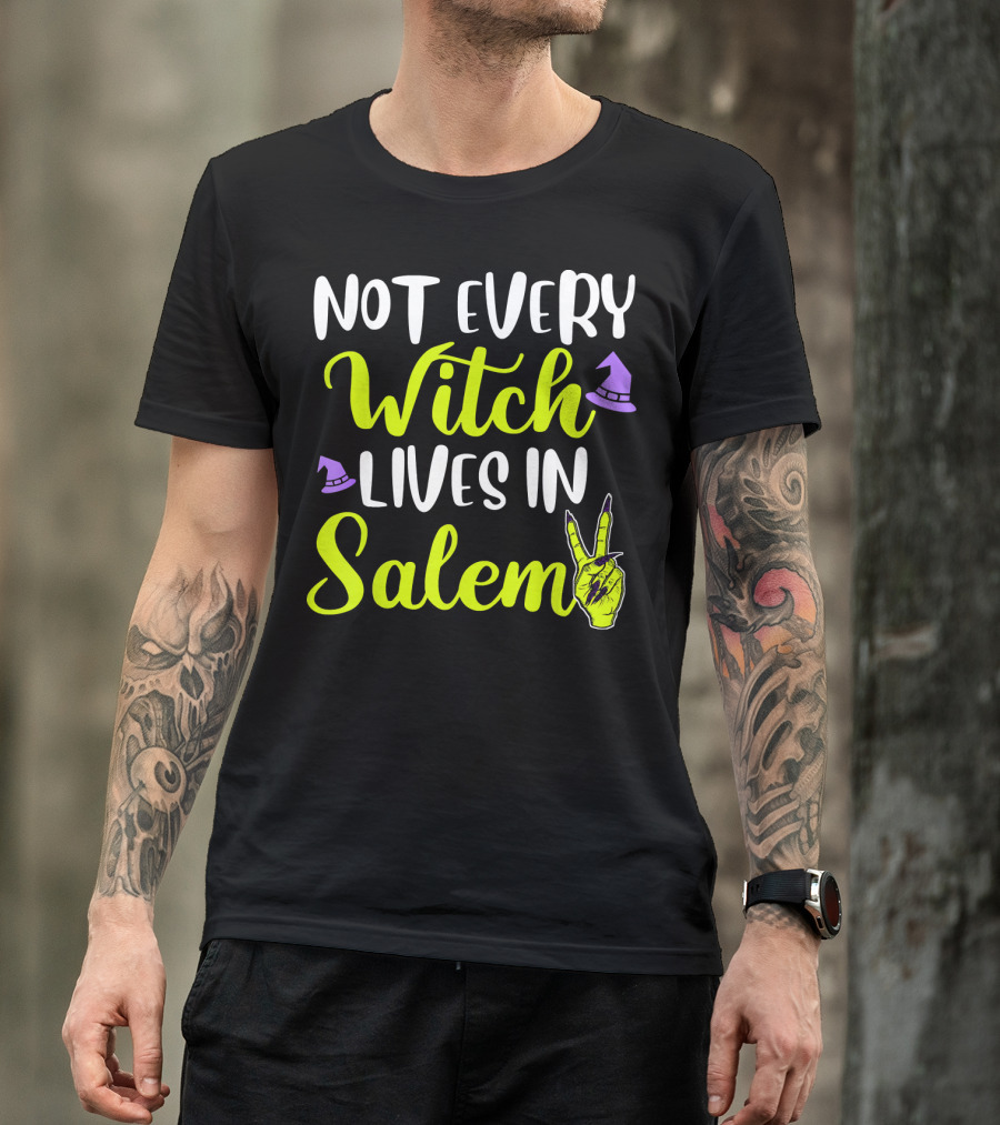 Not Every Witch Lives In Salem Hand With Hat And Peace Sign T-Shirt