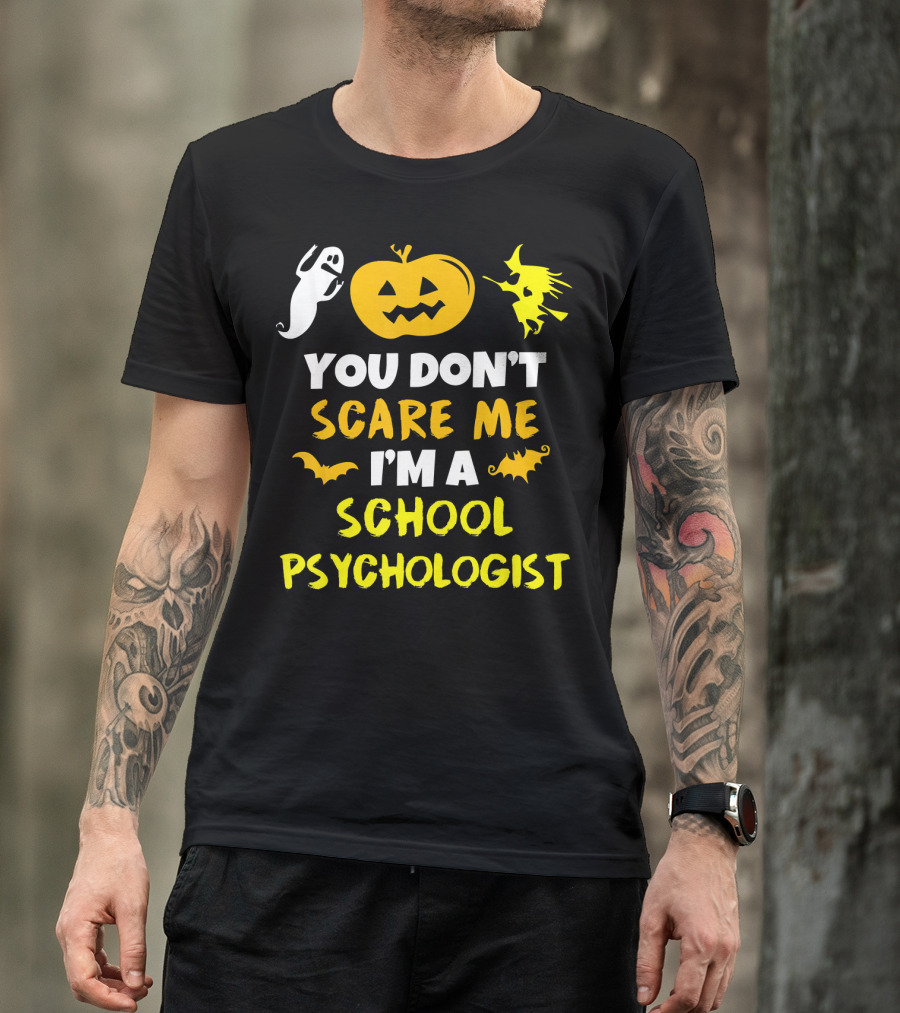 You Don't Scare Me I'm A School Psychologist Halloween Ghost Pumpkin Witch T-Shirt
