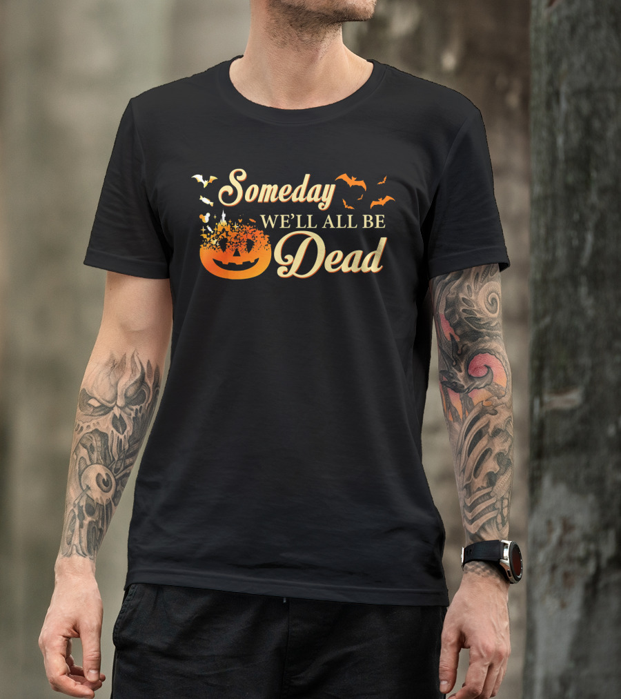 Someday We'll All Be Dead Halloween Pumpkin Bats T-Shirt