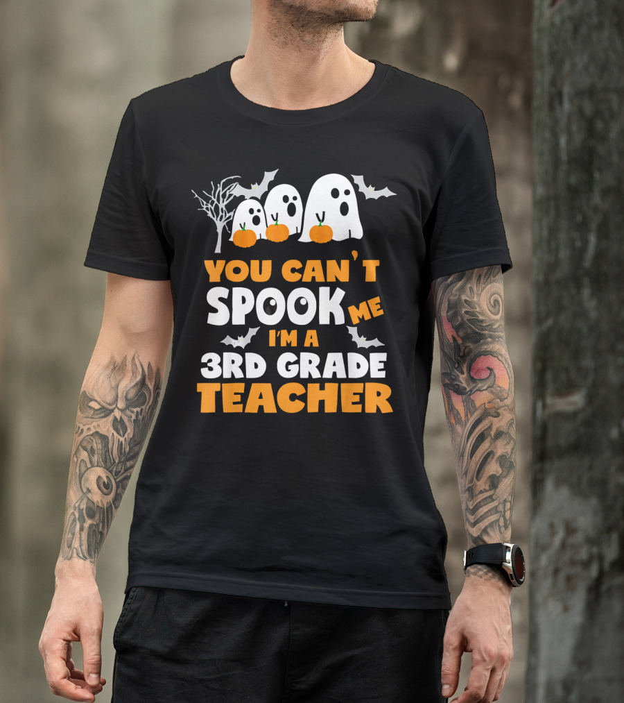 You Can't Spook Me I'm A 3rd Grade Teacher Halloween Ghosts Pumpkins Bats T-Shirt