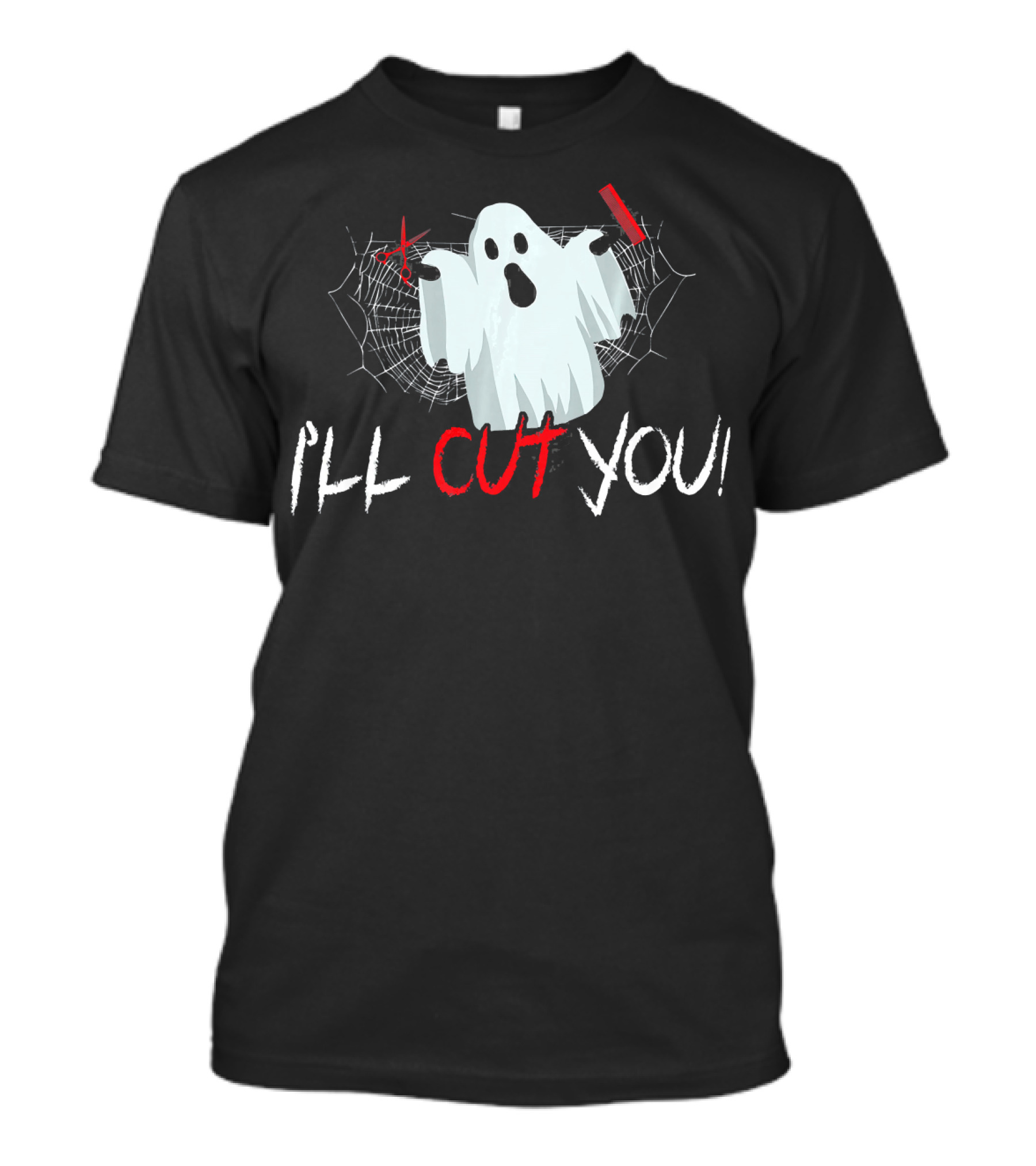 I'll Cut You Funny Hairstylist Boo Ghost T-Shirt