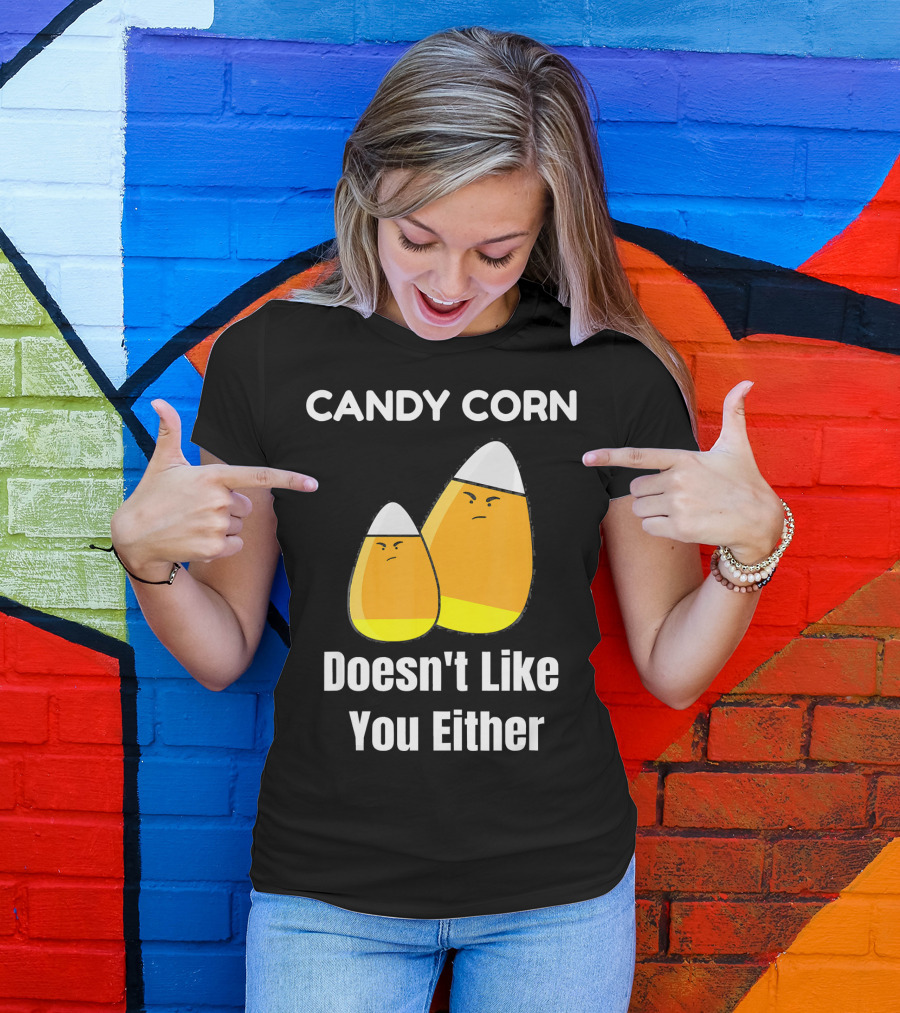 Candy Corn Doesn't Like You Either T-Shirt