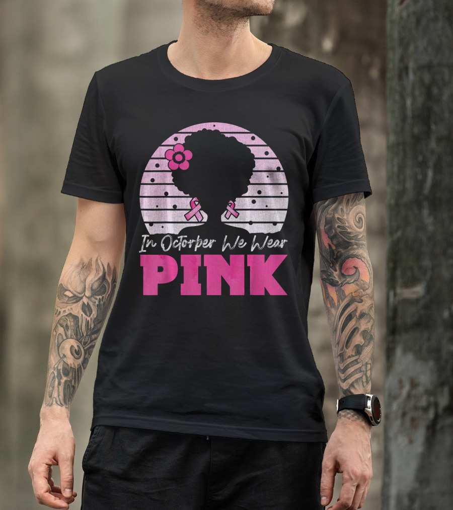 In October We Wear Pink Breast Cancer Awareness Afro Woman T-Shirt