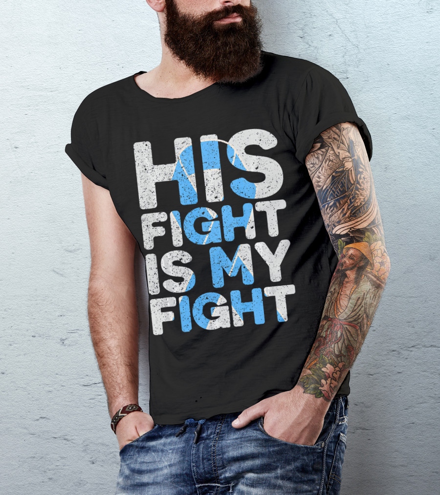 His Fight Is My Fight Prostate Cancer Awareness T-Shirt