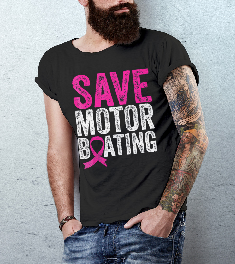 Save Motorboating Breast Cancer Awareness T-Shirt