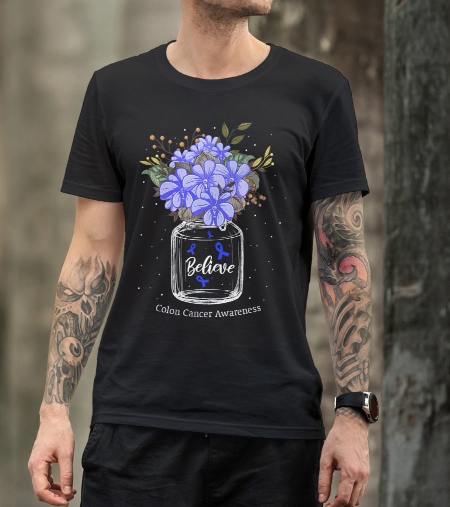Believe Colon Cancer Awareness Floral Bouquet Jar T-Shirt