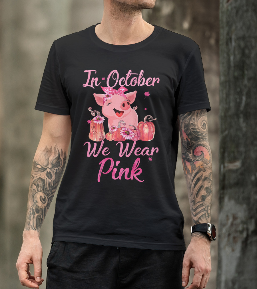 In October We Wear Pink Pig With Pumpkins Breast Cancer Awareness T-Shirt