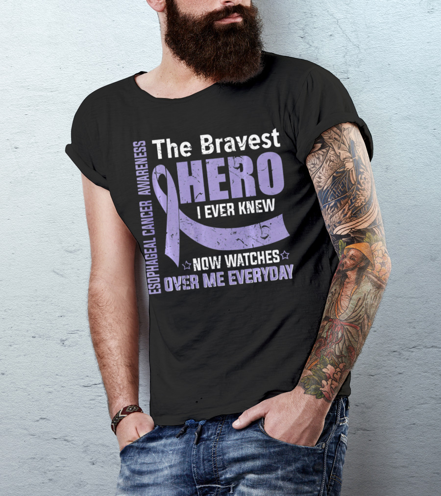 Esophageal Cancer Awareness The Bravest Hero I Ever Knew Now Watches Over Me Everyday T-Shirt
